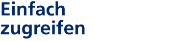 Einfach zugreifen